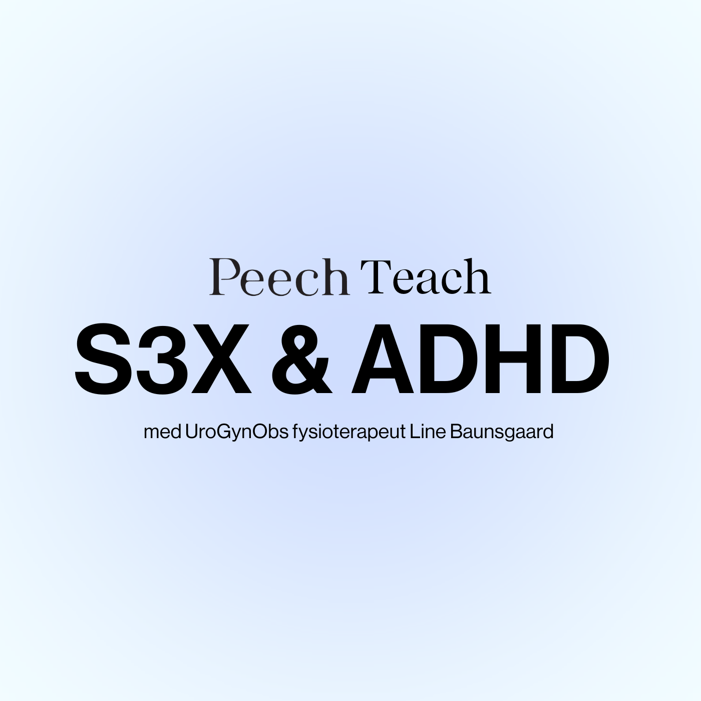 PEECH TEACH OM S3X & ADHD MED UROGYNOBS FYSIOTERAPEUT LINE BAUNSGAARD